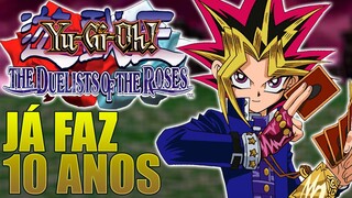 JÁ FAZ 10 ANOS DA SÉRIE! - Yu-Gi-Oh! The Duelist of the Roses