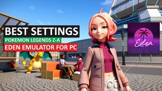 BEST Settings for Pokemon Legends Z-A on Eden Emulator PC (4K 60fps)