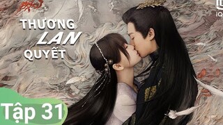 Thương Lan Quyết Tập 31 Vietsub - Ngu Thư Hân THÀNH THÂN với Vương Hạc Đệ, Phim sịn 2022|TOP Hoa Hàn