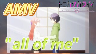 [Tonikaku Kawaii] AMV |  "all of me"