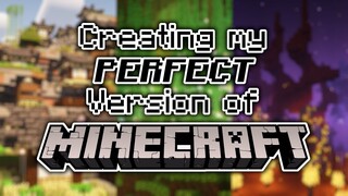 Creating my Perfect Version of Minecraft