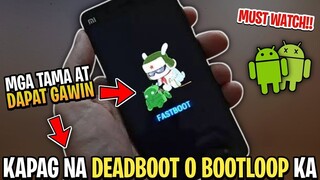 MGA KAILANGAN MONG GAWIN KAPAG NAG BOOTLOOP O NAG DEADBOOT ANG DEVICE MO!!