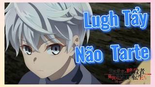 Lugh Tẩy Não Tarte