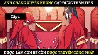 Chàng Trai Xuyên Không Gặp Được Thần Tiên May Mắn Được Nhận Làm Con Rể Còn Được Truyền Thụ Công Pháp