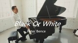 ฉันมาพร้อมกับเปียโนที่ใช้แล้วทิ้งของฉันอีกครั้ง Michael Jackson - ดำหรือขาว - 【 Peter Bence】