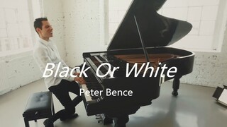 Saya datang lagi dengan piano sekali pakai saya. Michael Jackson - Hitam Atau Putih - Peter Bence】