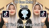 DJ COCO MELON REMIX VIRAL TIK TOK TERBARU 2023 YANG KALIAN CARI !