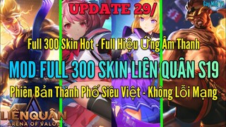 Hướng Dẫn Mod Full 300 Skin Liên Quân Mùa 19 Mới Nhất Sau Cập Nhật 29/7