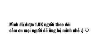 Chúc mừng kênh đã đạt được 1.0K người theo dõi 🎉