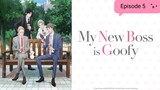 My New Boss is Goofy - Episode 5 Eng Sub