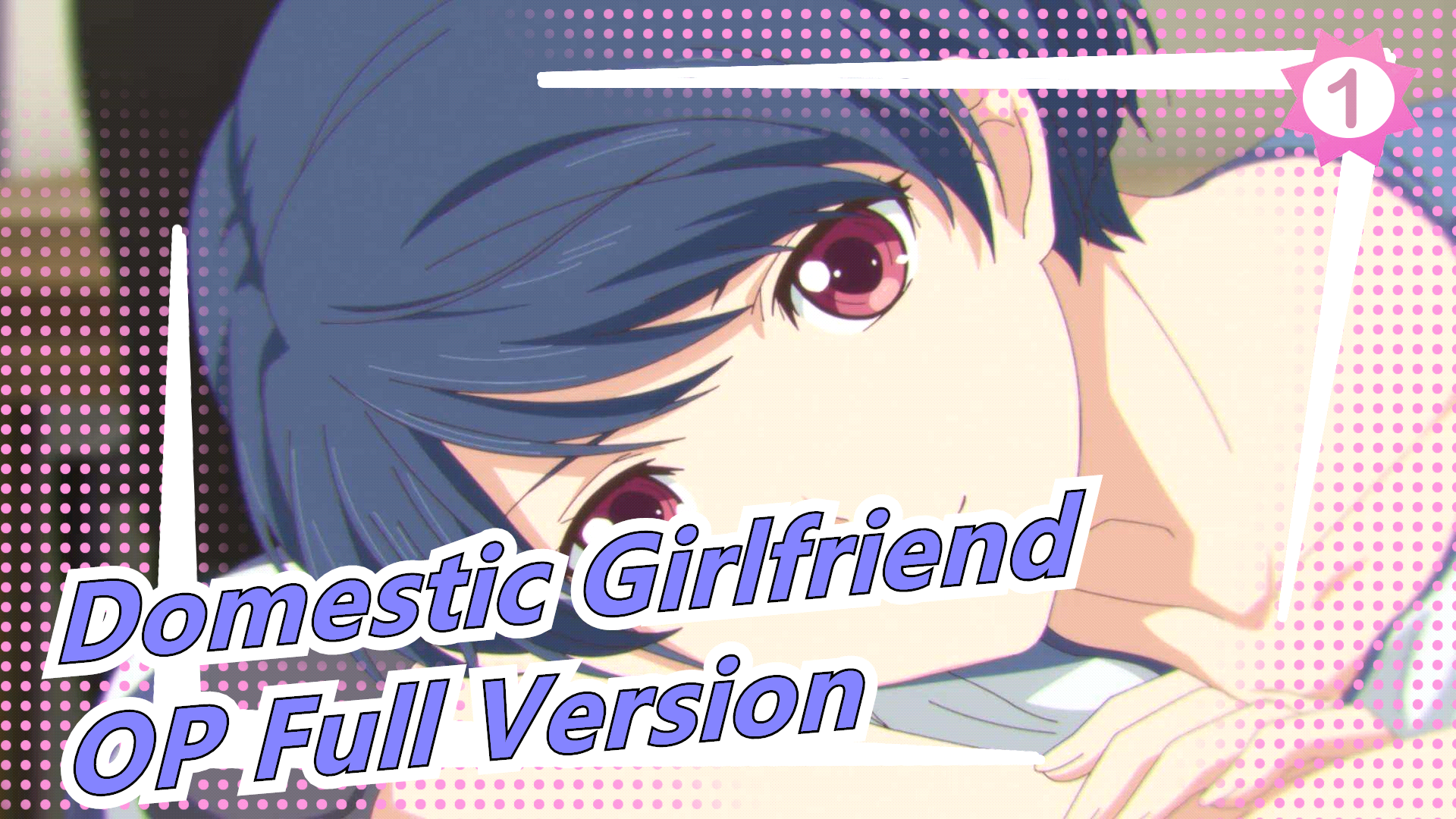 Domestic Girlfriend Opening And Ending [Full Version] 