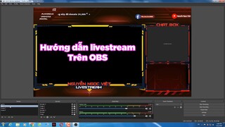 Hướng dẫn Live stream, quay màn hình bằng OBS nâng cao siêu mượt không bị giật khi livestream
