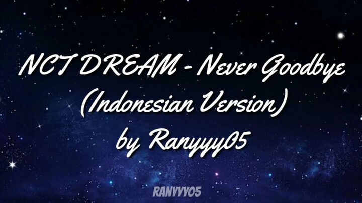 NCT DREAM - Never Goodbye (Indonesian Version) by Ranyyy05
