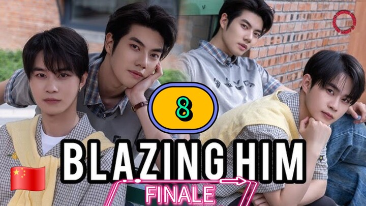 [THURSDAY] BLAZING HIM | EPISODE 8 FINALE (ᴄᴜᴛ)