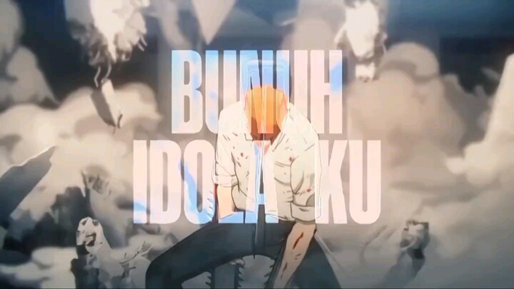[AMV] ChainsawMan - Bunuh Idolaku