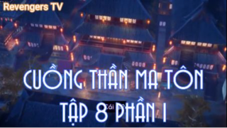 Cuồng Thần Ma Tôn Tập 8 Phần 1