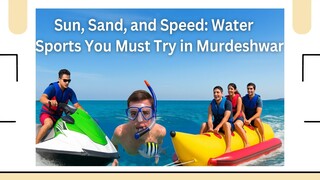 Sun, Sand, and Speed Water Sports You Must Try in Murdeshwar