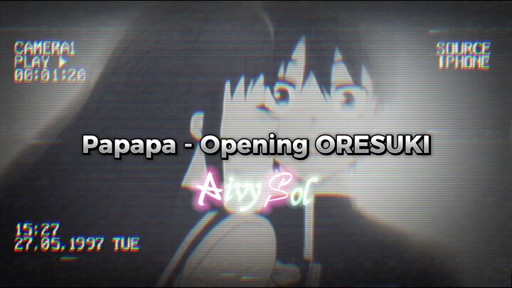 PApapa - Opening Oresuki Coversong AivySol