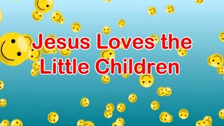Jesus Loves the Little Children   | Lyrics | Kids Song | Sunday School Song | Children Songs|