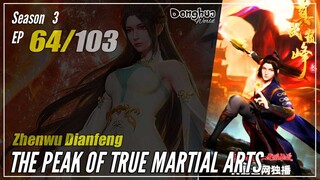 【Zhen Wu Dianfeng】 S3 Ep. 64 (156) - The Peak of True Martial Arts | Donghua 1080P