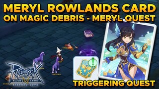 DONT FORGET TO DO THIS QUEST (MAGIC DEBRIS - MERYL) - RAGNAROK MOBILE