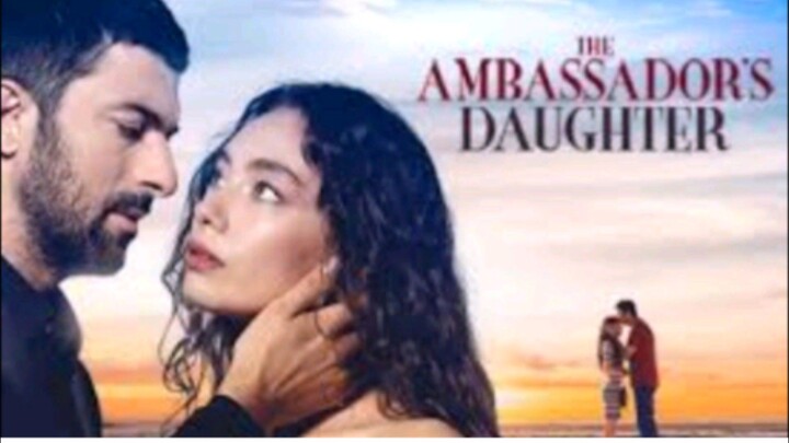 EP.14 THE AMBASSADOR DAUGHTER (TURKISH DRAMA ENGLISH SUB.)