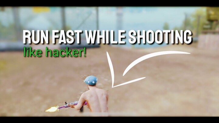 Run fast while shooting like hacker!!!  [PUBG Mobile]