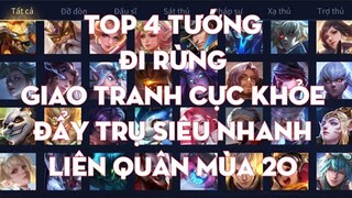 Top 4 Tướng Đi Rừng Giao Tranh Cực Khỏe Đẩy Trụ Siêu Nhanh Liên Quân Mùa 20 | Chiến Nát