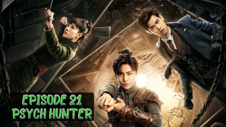 🇨🇳Ep.21 PSYCH HUNTER 2020 (eng sub)