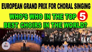 EUROPEAN GRAND PRIX FOR CHORAL SINGING | TOP FIVE CHOIRS IN THE WORLD