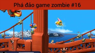 Phá đảo game zombie p16