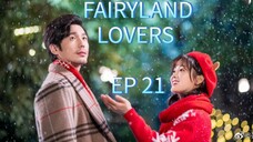 🇨🇳FAIRYLAND LOVERS 2020 Ep 21