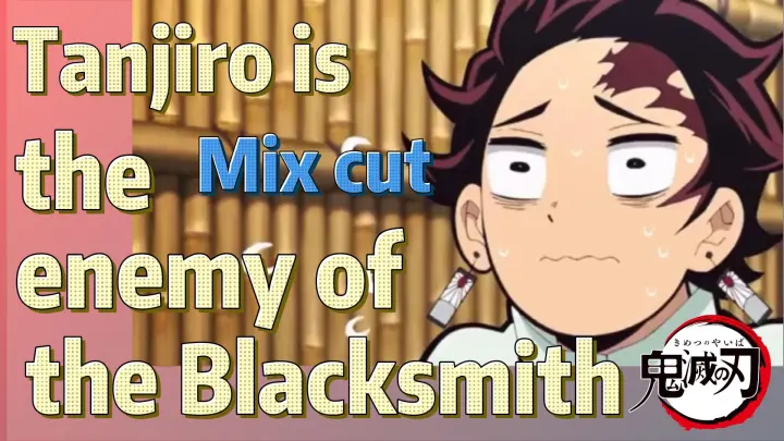 [Demon Slayer]  Mix cut |  Tanjiro is the enemy of the Blacksmith