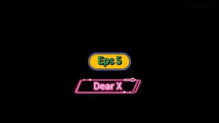 Dear X Eps 5 Subtitle Indonesia