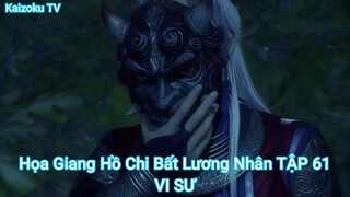 Họa Giang Hồ Chi Bất Lương Nhân TẬP 61-VI SƯ