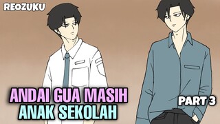 ANDAI GUA MASIH ANAK SEKOLAH PART 3 - Drama Animasi Sekolah