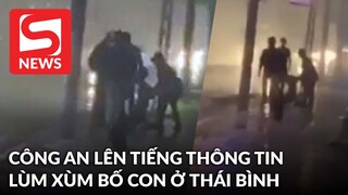Công an nói gì về thông tin: Bố tấn công 2 con rồi "nghĩ quẩn" ở Thái Bình?