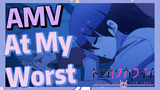 At My Worst AMV