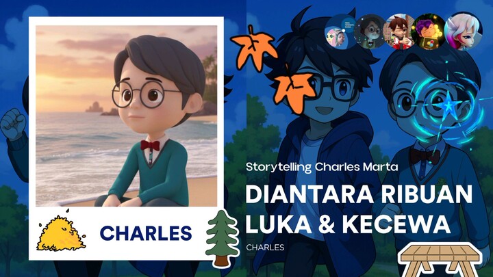 Charles: Diantara Ribuan Luka dan Kecewa | Storytelling Charles Marta