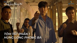 Tóm tắt Hùng Long Phong Bá | Galaxy Play Originals