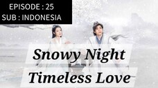 🇨🇳 Snowy Night: Timeless Love [ Episode 25 - INDO SUB]