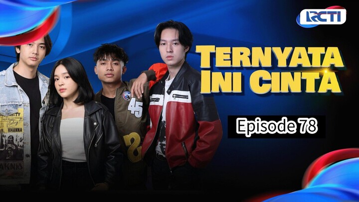 TERNYATA INI CINTA EPISODE 78