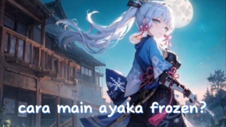 Punya ayaka tapi bingung main nya? cara main ayaka Frozen,es spiral abyss