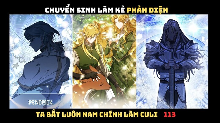 CHUYỂN SINH LÀM KẺ PHẢN DIỆN, TA BẮT LUÔN NAM CHÍNH LÀM TAY SAI CHAP 113 | REVIEW TRUYỆN TRANH HAY