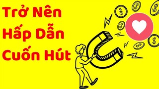 Trở thành phiên bản hấp dẫn và cuốn hút (ai cũng làm được)