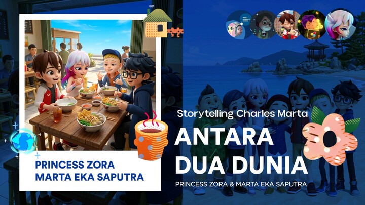 Princess Zora & Marta Eka Saputra : Antara Dua Dunia | Storytelling Charles Marta