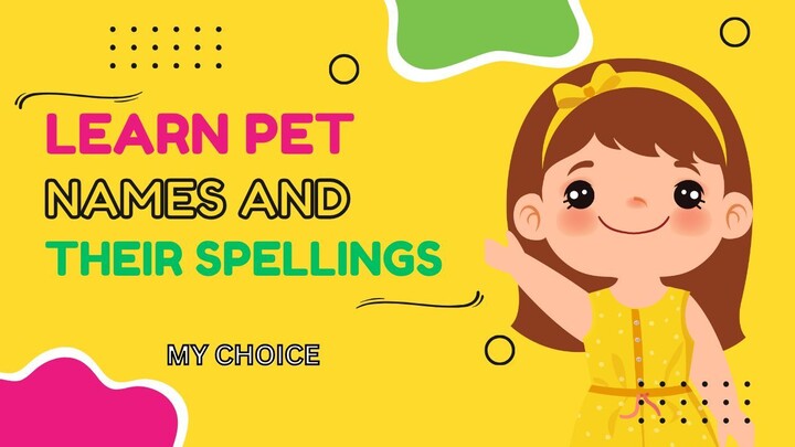 पालतू जानवरों के नाम और उनकी स्पेलिंग सीखें | Learn pet names and their spellings | #mychoice
