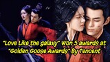 #lovelikethegalaxy won five awards at 2022 “Golden Goose awards” tonight by Tencent