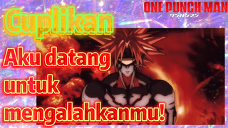 [One Punch Man] Cuplikan | Aku datang untuk mengalahkanmu!