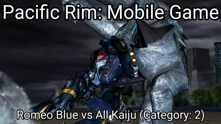 Pacific Rim: Mobile Game (Romeo Blue vs All Kaiju Category 2) #BstationGamers #bestofbest